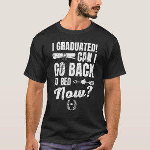 Can I Go Back to Bed Graduation 2023 For Her Him T-Shirt