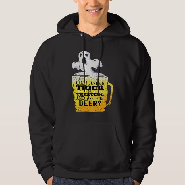 Can I go trick or treating and ask for beer  Funny Hoodie (Front)