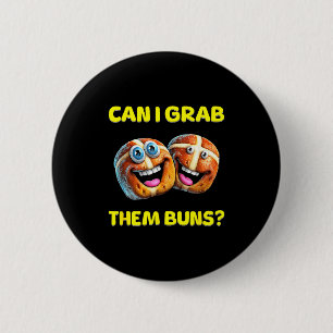 Can I Grab Them Buns_ Funny Easter Hot Cross Buns  2 Inch Round Button