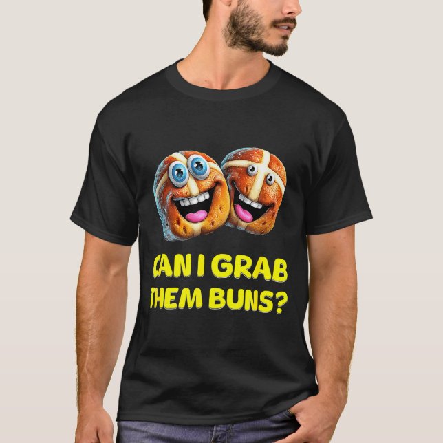 Can I Grab Them Buns_ Funny Easter Hot Cross Buns  T-Shirt (Front)