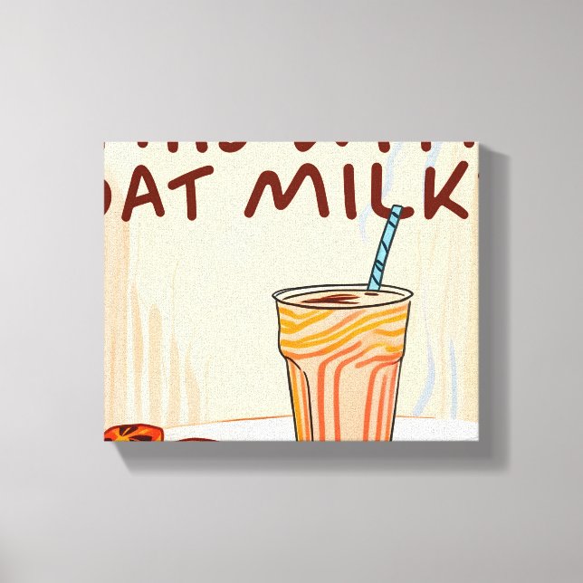 Can I Have this With Oat Milk? Canvas Print (Front)