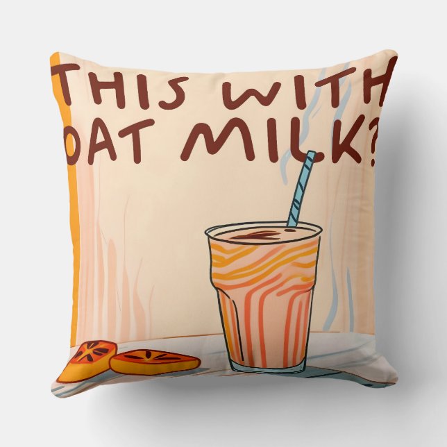 Can I Have this With Oat Milk? Throw Pillow (Back)