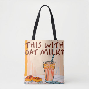 Can I Have this With Oat Milk? Tote Bag