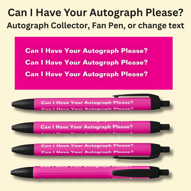 Can I Have Your Autograph Please? on Hot Pink Black Ink Pen (Creator Uploaded)