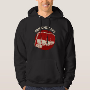 Can I Hit It Fist Pun MMA Boxing Jiu Jitsu Wrestli Hoodie