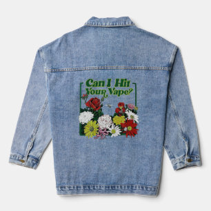 Can I Hit Your Vape Flower T Shirt Denim Jacket