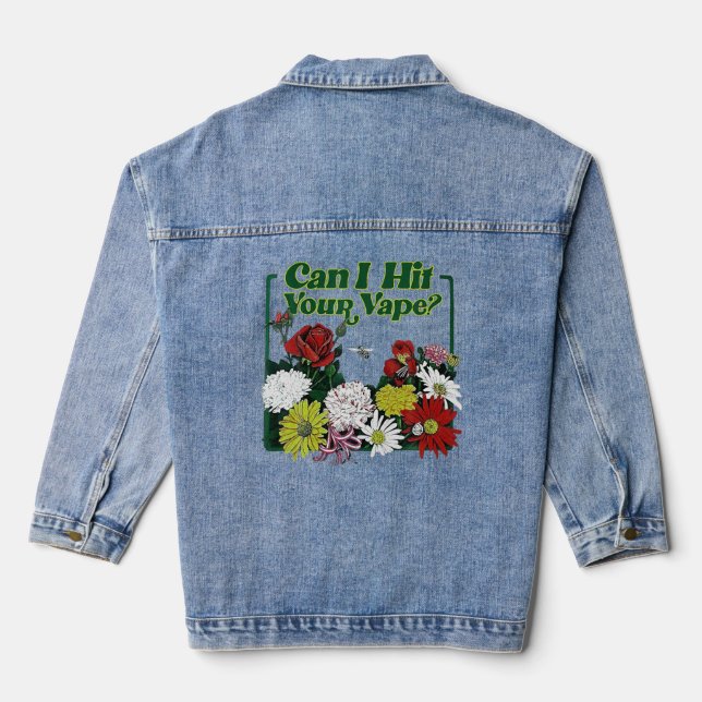 Can I Hit Your Vape Flower T Shirt Denim Jacket (Back)