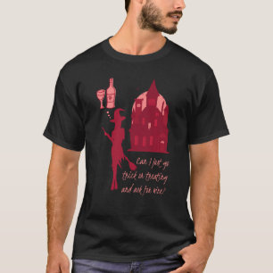 Can I Just Go Trick Or Treating And Ask For Wine W T-Shirt