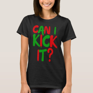 Can I Kick it  Hip Hop Can I Kick it T-Shirt