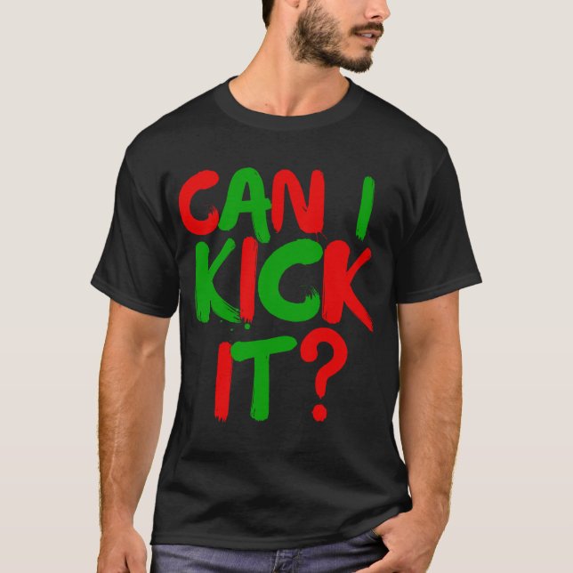 Can I Kick it Novelty Hip Hop Can I Kick it T-Shirt (Front)