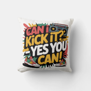 Can I Kick It Yes You Can T-Shirt, Hip Hop Graphic Throw Pillow