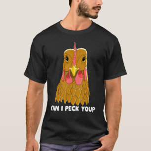 Can I Peck You Chicken Owner Farm Men Women Kids T-Shirt