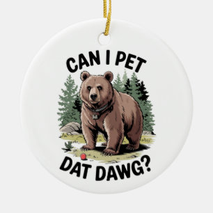 Can I Pet Dat Dawg? Ceramic Ornament