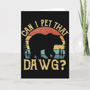 Can I Pet Dat Dawg Funny Bear Vintage Sunset Card