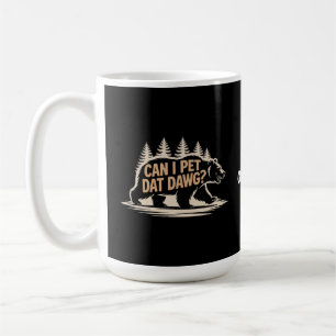 Can I Pet Dat Dawg? Funny Hiker Bear Meme T-Shirt Coffee Mug