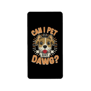 Can I Pet Dat Dawg Label