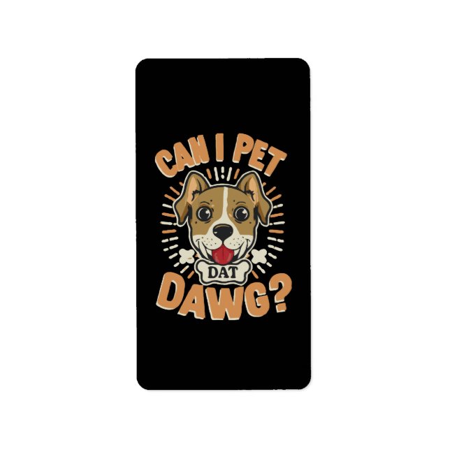 Can I Pet Dat Dawg Label (Front)