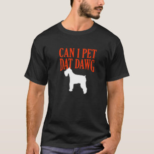 Can I Pet Dat Dawg Standard Schnauzer Mittelschnau T-Shirt