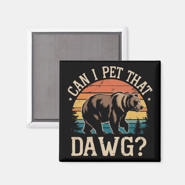 Can I Pet That Dawg Bear Meme Camping Hiking  Magnet (Front/Back)