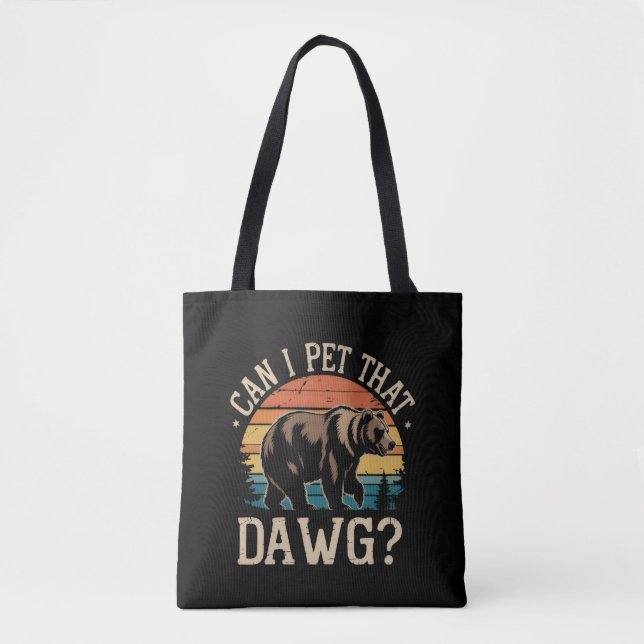 Can I Pet That Dawg Bear Meme Camping Hiking  Tote Bag (Front)