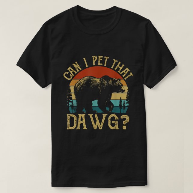 Can I Pet That Dawg Bear Meme Shirt (Design Front)
