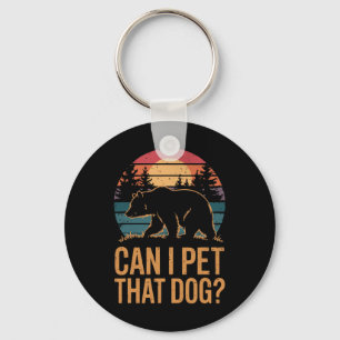 Can I Pet That Dog Bear 1 Keychain
