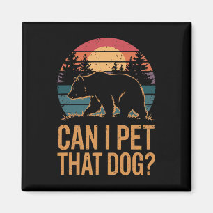 Can I Pet That Dog Bear 1  Magnet