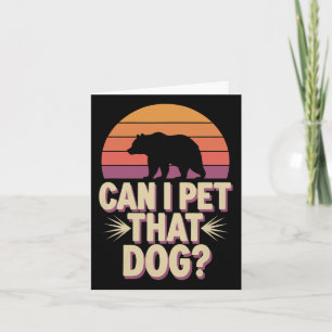 Can I Pet That Dog Bear Card