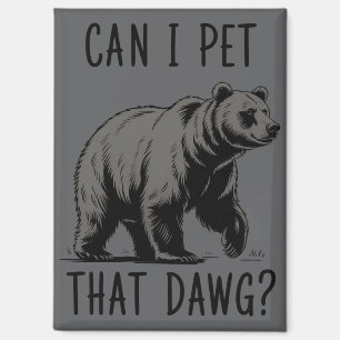 Can I Pet That Dog? Bear Meme Funny Dog Magnet