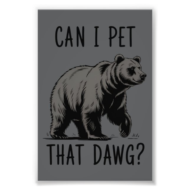 Can I Pet That Dog? Bear Meme Funny Dog  Photo Print (Front)