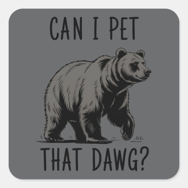Can I Pet That Dog? Bear Meme Funny Dog  Square Sticker (Front)