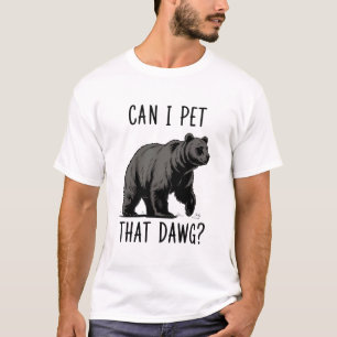 Can I Pet That Dog? Bear Meme Funny Dog  T-Shirt