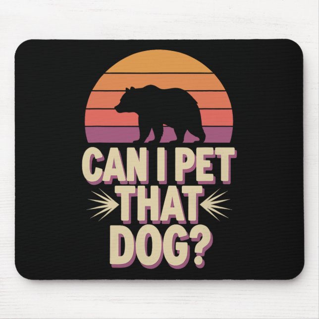 Can I Pet That Dog Bear  Mouse Pad (Front)