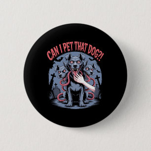 Can I Pet That Dog Cerberus Horror Halloween Dog L 2 Inch Round Button