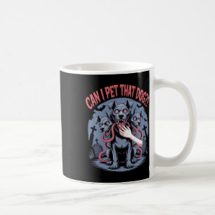 Can I Pet That Dog Cerberus Horror Halloween Dog L Coffee Mug