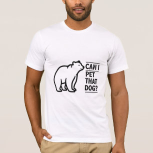 Can I Pet That Dog? Funny Bear Meme T-Shirt