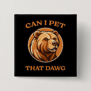 Can I Pet That Dog Funny Dawg Bear Meme Camping 2 Inch Square Button