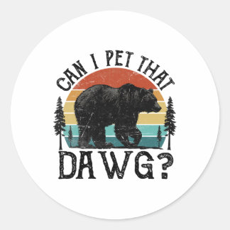 Can I Pet That Dog Funny Dawg Bear Meme Camping Hi Classic Round Sticker