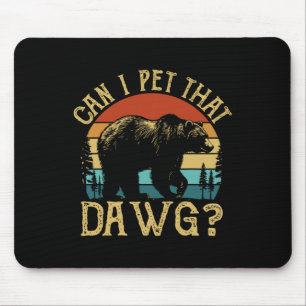 Can I Pet That Dog Funny Dawg Bear Meme Camping Hi Mouse Pad