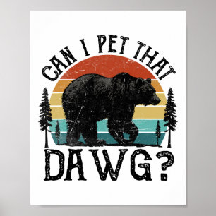 Can I Pet That Dog Funny Dawg Bear Meme Camping Hi Poster