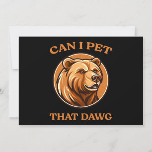 Can I Pet That Dog Funny Dawg Bear Meme Camping  Invitation