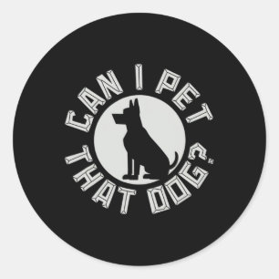 Can I Pet That Dog Funny Dog Lover 3  Classic Round Sticker