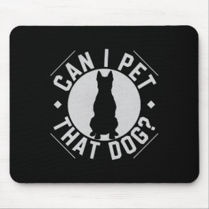 Can I Pet That Dog Funny Dog Lover Mouse Pad