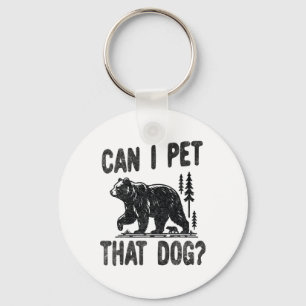 Can I Pet That Dog Funny Hiking Camping Bear Fores Keychain