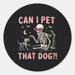 Can I Pet That Dog Funny Skeleton Halloween Costum Classic Round Sticker