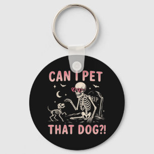 Can I Pet That Dog Funny Skeleton Halloween Costum Keychain