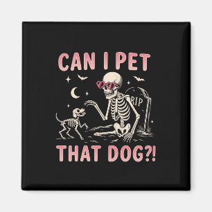 Can I Pet That Dog Funny Skeleton Halloween Costum Magnet