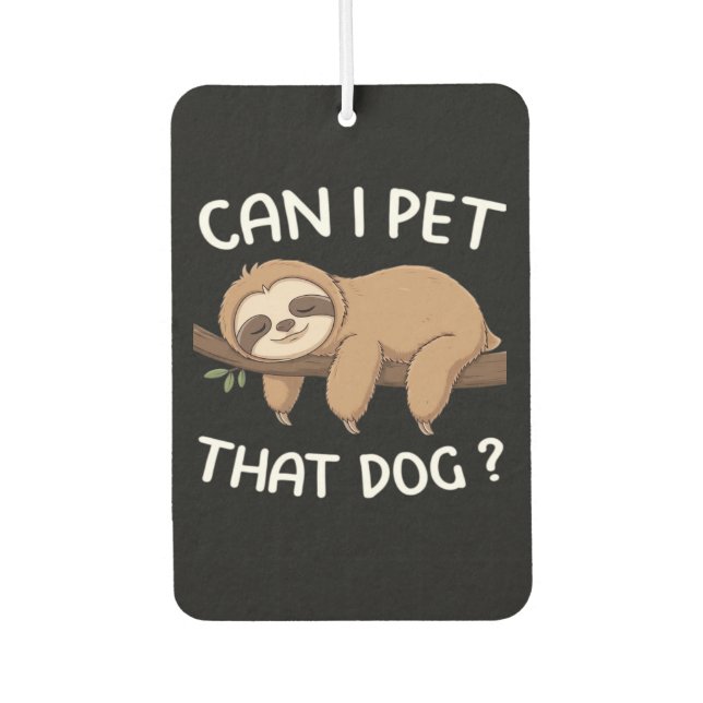 Can i pet that dog funny sloth for animal lover me air freshener (Front)