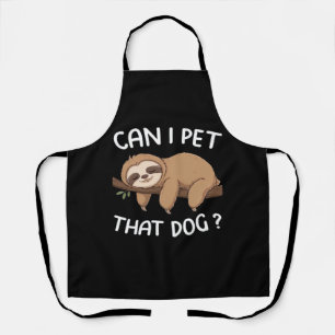 Can i pet that dog funny sloth for animal lover me apron
