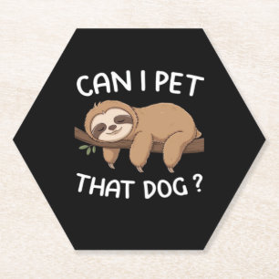 Can i pet that dog funny sloth for animal lover me paper coaster